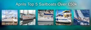 April Top 5 Sailboats Over Fifty Thousand Pounds